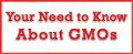 Your Need to Know About GMOs